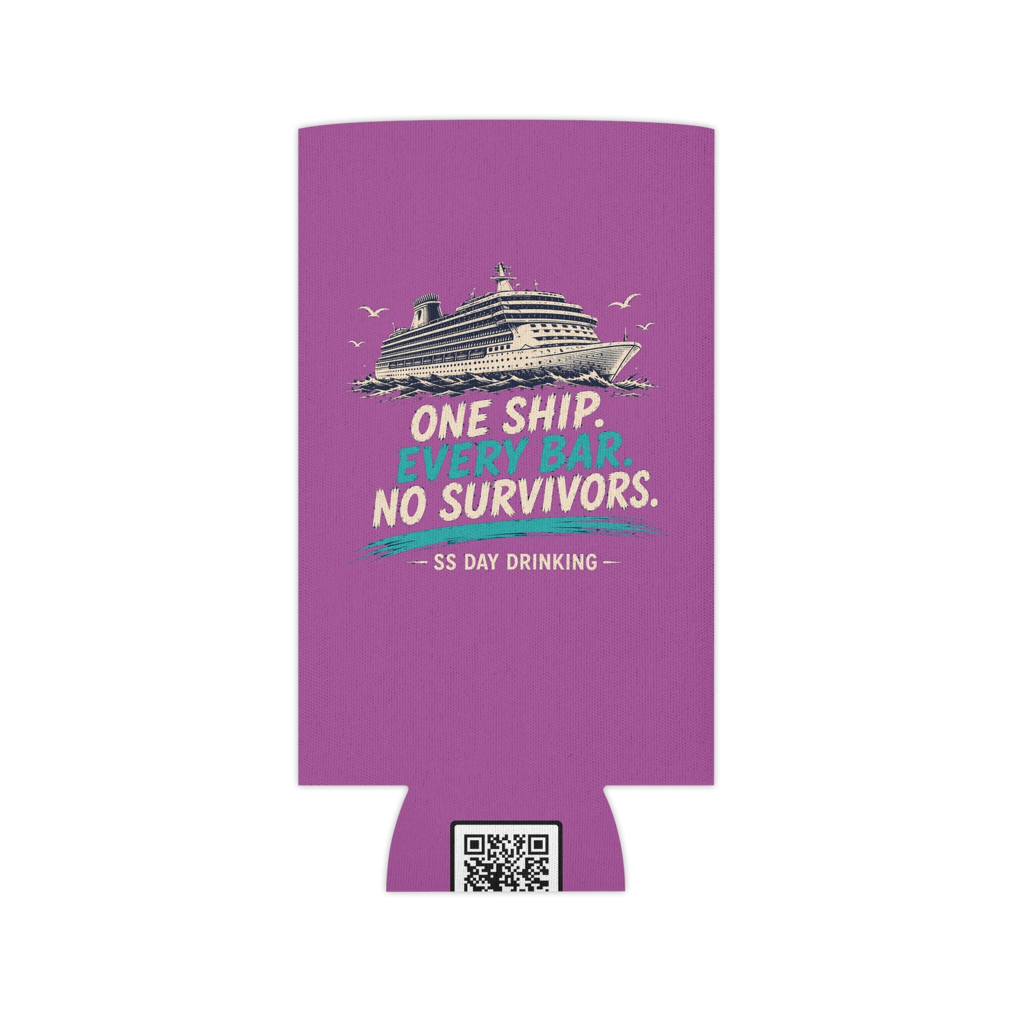 Can Cooler - "One Ship, Every Bar, No Survivors" Cruise Drinking Koozie