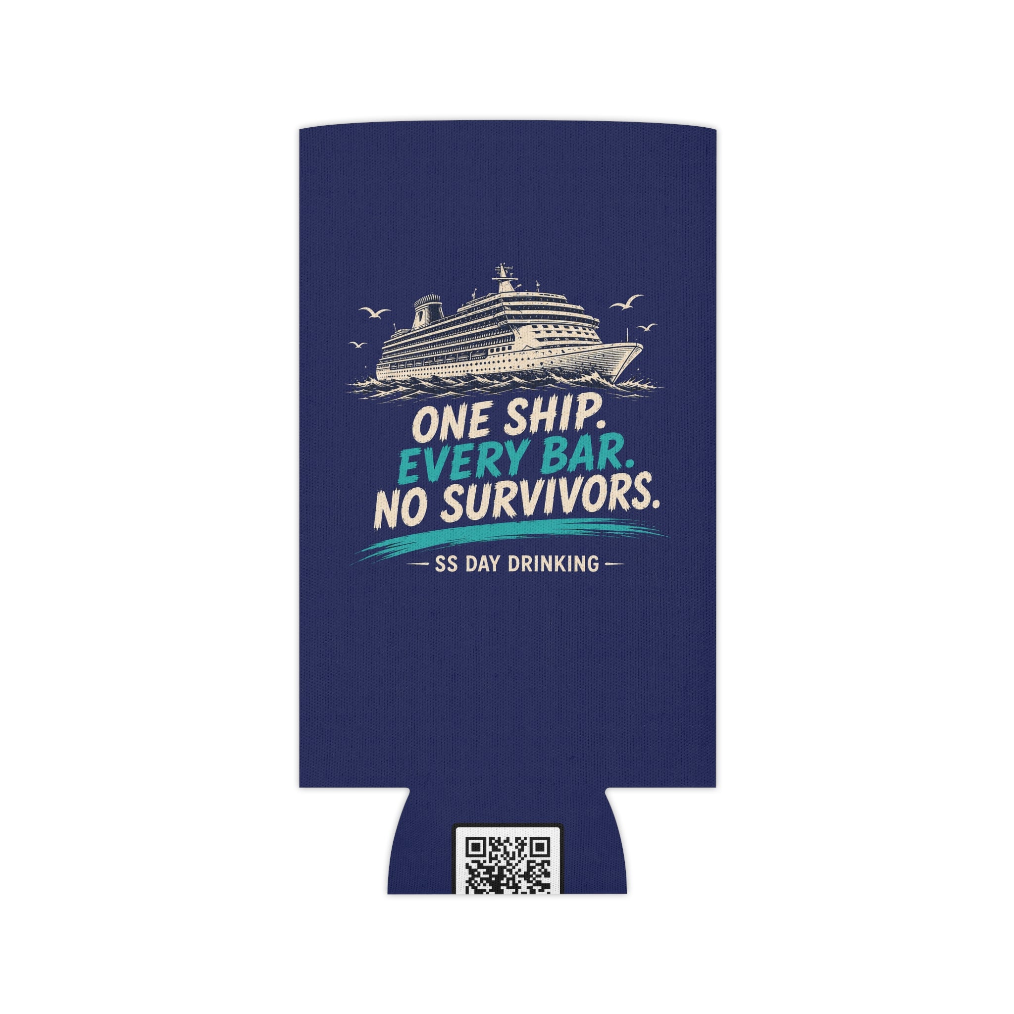 Can Cooler - "One Ship, Every Bar, No Survivors" Cruise Drinking Koozie