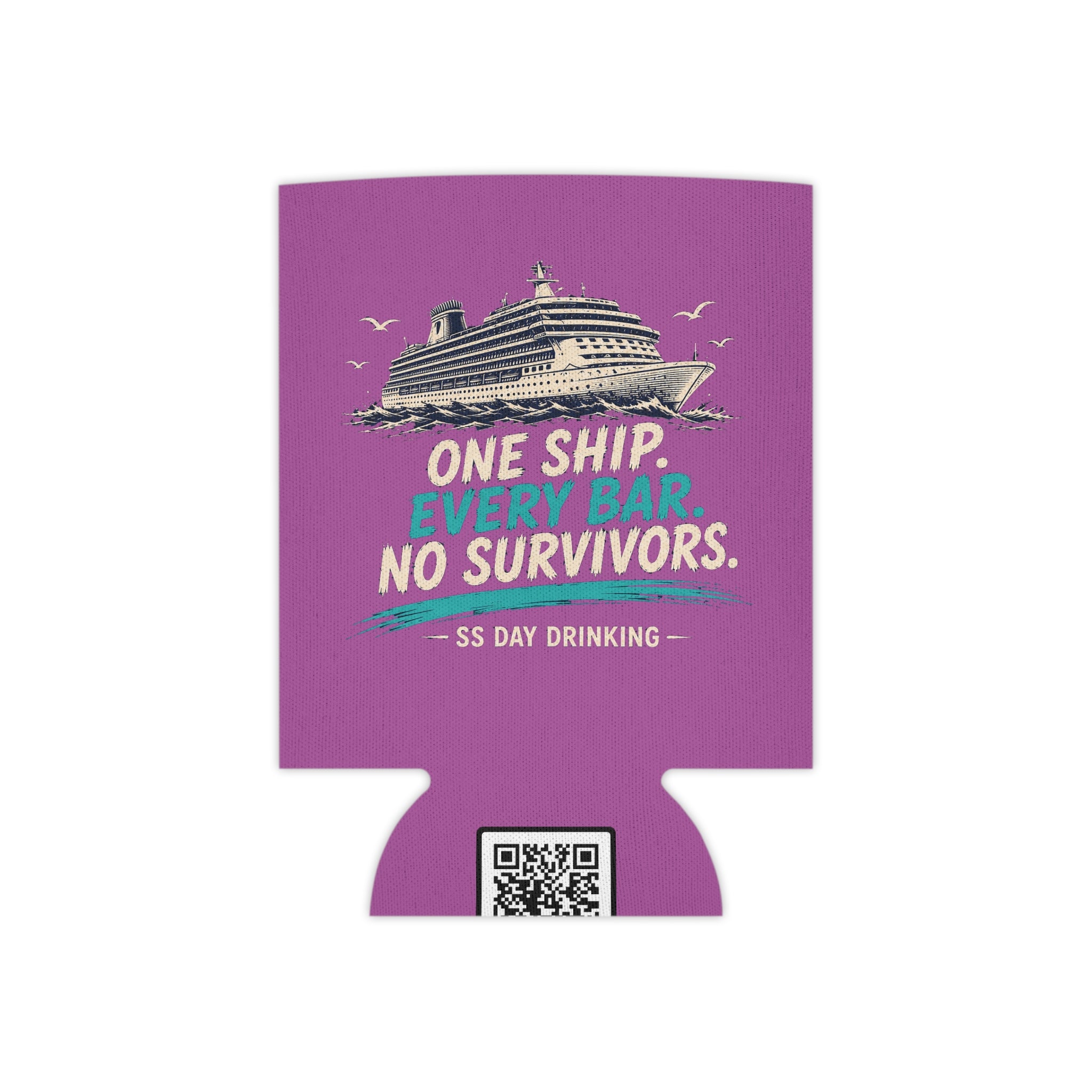 Can Cooler - "One Ship, Every Bar, No Survivors" Cruise Drinking Koozie