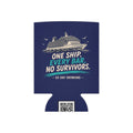 Can Cooler - "One Ship, Every Bar, No Survivors" Cruise Drinking Koozie
